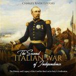 Second Italian War of Independence, The: The History and Legacy of the Conflict that Led to Italys Unification, Charles River Editors