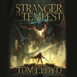 Stranger of Tempest A rip-roaring tale of mercenaries and mages, Tom Lloyd