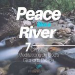 Peace like a River 7 Christian Meditations on God's Glorious Peace, PneumaBreath