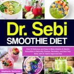 Dr. Sebi Smoothie Diet Over 53 Delicious and Easy to Make Alkaline & Electric Smoothies to Naturally Cleanse, Revitalize, and Heal Your Body with Dr. ... Diet, Stephanie Quinones