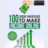 100 Side Hustles To Make Extra Income Online The Ultimate Strategy Plan, Austen Porter