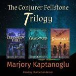 The Conjurer Fellstone Trilogy, Marjory Kaptanoglu