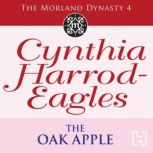 The Oak Apple The Morland Dynasty, Book 4, Cynthia Harrod-Eagles