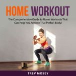 Home Workout, Trev Mosey