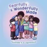 Fearfully & Wonderfully Made, Tejumade A.D. Ogunmokun