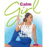 Calm Girl Yoga for Stress Relief, Rebecca Rissman