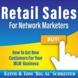 Retail Sales for Network Marketers How to Get New Customers for Your MLM Business