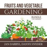 Fruits and Vegetable Gardening Bundle, 2 in 1 Bundle, Jan Darryl