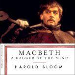 Macbeth A Dagger of the Mind, Harold Bloom