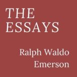 The Essays, Ralph Waldo Emerson