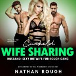 Cuckold Wife Sharing Husband: Sexy Hotwife for Rough Gang MILF Taken by Big Men While Watching Erotic Adult Sex Story, Nathan Rough