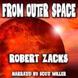 From Outer Space, Robert Zacks