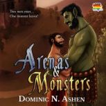Arenas & Monsters, Dominic N. Ashen