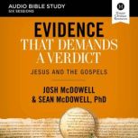 Evidence That Demands a Verdict: Audio Bible Studies Jesus and the Gospels, Josh McDowell