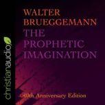 The Prophetic Imagination 40th Anniversary Edition, Walter Brueggemann