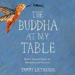 The Buddha at My Table How I Found Peace in Betrayal and Divorce, Tammy Letherer
