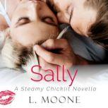 Sally A Steamy Chicklit Novella, L. Moone