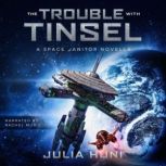 The Trouble with Tinsel A Space Janitor Christmas Novella, Julia Huni