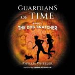 The Dog Snatcher A children's fantasy adventure, Phyllis Wheeler