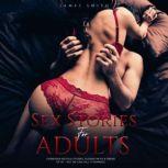Sex Stories for Adults Forbidden Erotica stories, Fucking Milfs and Friend of GF - But We Can Call it Romance, James Smith