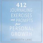 412 Journaling Exercises and Prompts for Personal Growth, Meredith Lane