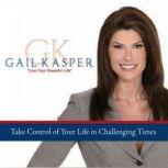 Take Control of Your Life in Challenging Times, Gail Kasper