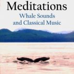 Meditations  Whale Sounds and Classical Music, LowApps Studios