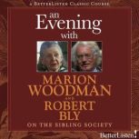 An Evening with Marion Woodman and Robert Bly on The Sibling Society, Marion Woodman
