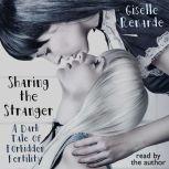 Sharing the Stranger: A Dark Tale of Forbidden Fertility, Giselle Renarde