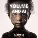 You, Me and A.I, Karl Lillrud