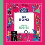 Amazing Bodies, Dr Ronx