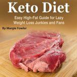 Keto Diet Easy High-Fat Guide for Lazy Weight Loss Junkies and Fans, Margie Fowler