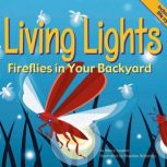 Living Lights Fireflies in Your Backyard, Nancy Loewen