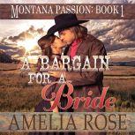 A Bargain For A Bride: Clean Mail Order Bride Romance (Montana Passion, Book 1), Amelia Rose