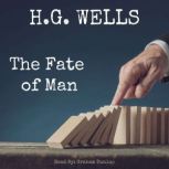 The Fate of Man, H.G. Wells