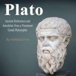 Plato Ancient References and Anecdotes from a Prominent Greek Philosopher