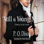 Still a Young Man Darcy is in Love, P. O. Dixon