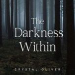 The Darkness Within A Young Adult Thriller, Crystal Oliver