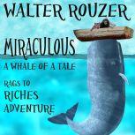Miraculous: A Whale of a Tale A Spectacular Rags To Riches Adventure The Whole Family Will Enjoy