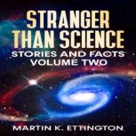 Stranger Than Science Stories and Facts-Volume Two, Martin Ettington