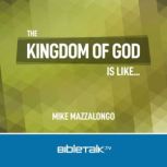 The Kingdom of God is Like..., Mike Mazzalongo
