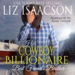 Her Cowboy Billionaire Best Friend's Brother A Hammond Brothers Novel, Liz Isaacson
