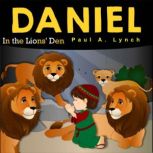 Daniel In the Lions' Den, Paul   A.  Lynch