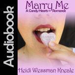 Marry Me A Candy Hearts Romance, Heidi Wessman Kneale