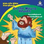 Kids-Life Bible StorybookOn the Way to Heaven, Mary Hollingsworth