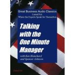 Talking with One Minute Manager Where the Experts Speak for Themselves, Ken Blanchard