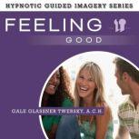 Feeling Good The Hypnotic Guided Imagery Series, Gale Glassner Twersky, A.C.H.