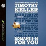 Romans 8-16 for You For Reading, For Feeding, For Leading, Timothy Keller