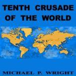 Tenth Crusade of The World, Michael P. Wright