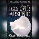Eggs over Arsenic A 19th Century Historical Murder Mystery, Clay Boutwell